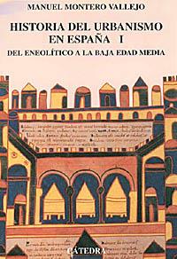 HISTORIA DEL URBANISMO EN ESPAÑA VOL I | 9788437614694 | MANUEL MONTERO VALLEJO