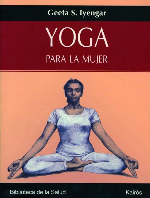 YOGA PARA LA MUJER | 9788472456358 | GEETA S. IYENGAR