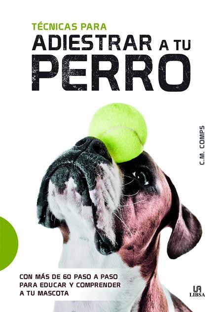 TÉCNICAS PARA ADIESTRAR A TU PERRO | 9788466237949 | CONSUELO MARTÍN COMPS