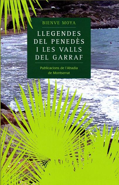 LLEGENDES DEL PENEDES I LES VALLS DEL GARRAF | 9788484157397 | MOYA, BIENVE