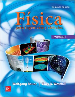 FISICA PARA INGENIERIA Y CIENCIAS | 9786071511911 | WOLFGANG BAUER & GARY D. WESTFALL