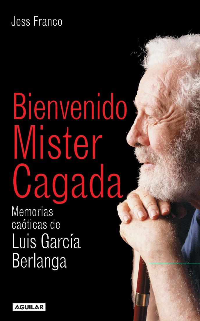 BIENVENIDO MISTER CAGADA ( MEMORIAS CAOTICAS DE LUIS GARCIAS | 9788403095809 | FRANCO, JESS