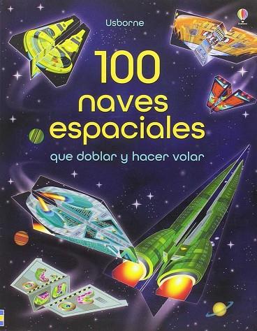 100 NAVES ESPACIALES QUE DOBLAR Y HACER VOLAR | 9781474935685 | HANNAH AHMED & BRIAN VOAKES