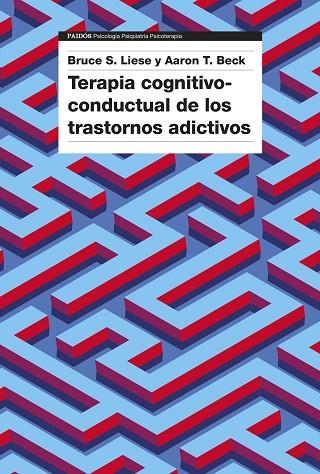 Terapia cognitivo-conductual de los trastornos adictivos | 9788449342615 | Aaron T. Beck & Bruce S. Liese