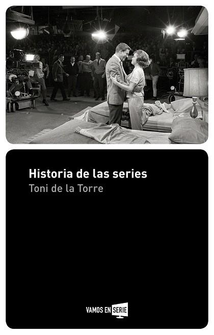 HISTORIA DE LAS SERIES | 9788416498512 | TONI DE LA TORRE