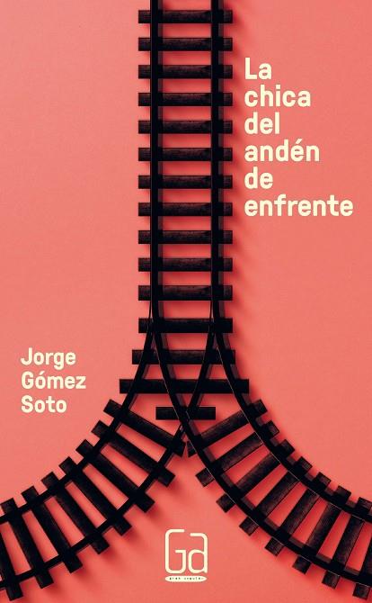 La chica del andén de enfrente | 9788467584547 | Jorge Gómez Soto