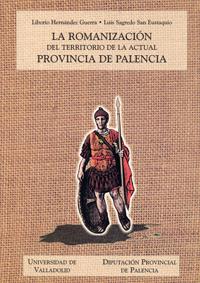 ROMANIZACION DEL TERRITORIO DE LA ACTUAL PROVINCIA DE PALENC | 9788477628040 | HERNANDEZ GUERRA, LIBORIO