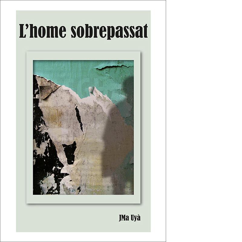 L'HOME SOBREPASSAT | 9788492707171 | J. M. UYA PUIGMARTI