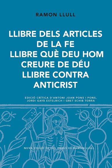 LLIBRE DELS ARTICLES DE LA FE LLIBRE QUE DEU HOM CREURE DE DEU LLIBRE CONTRA ANTICRIST | 9788498838800 | RAMON LLULL