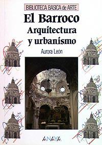 BARROCO : ARQUITECTURA Y URBANISMO | 9788420741833 | LEON ALONSO, AURORA