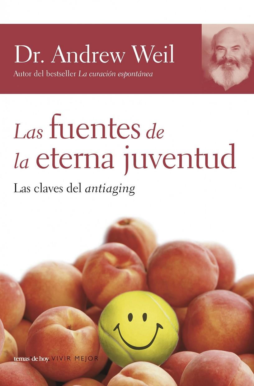 LAS FUENTES DE LA ETERNA JUVENTUD LAS FUENTES DEL ANTIAGING | 9788484605225 | WEIL, DR ANDREW