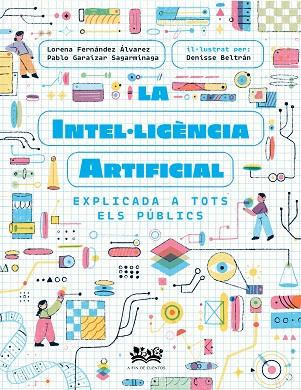 La intel·ligencia artificial explicada a tots els publics | 9788419684271 | DENISSE BELTRAN & LORE FERNANDEZ ALVAREZ