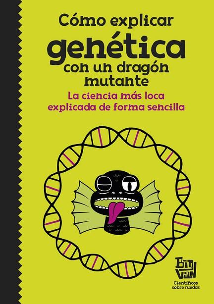 COMO EXPLICAR GENETICA CON UN DRAGON MUTANTE | 9788420485997 | CIENTIFICOS SOBRE RUEDAS