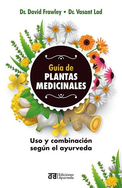 GUÍA DE PLANTAS MEDICINALES | 9788412075557 | DR. DAVID FRAWLEY & DR. VASANT LAD