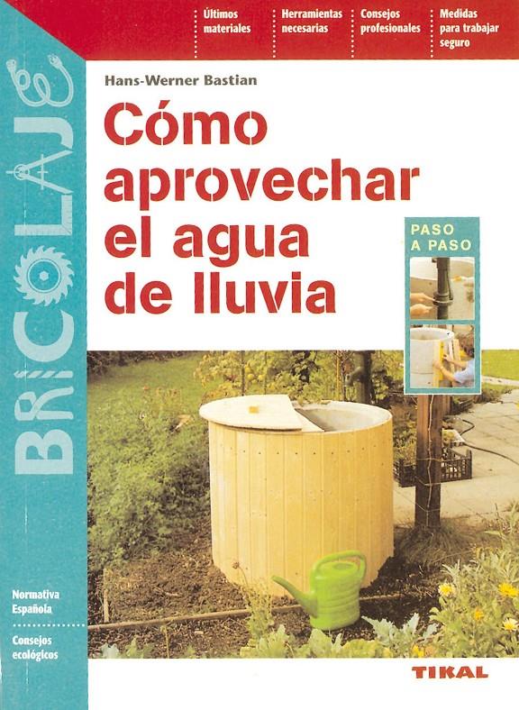 COMO APROVECHAR EL AGUA DE LLUVIA | 9788430593866 | BASTIAN, HANS-WERNER