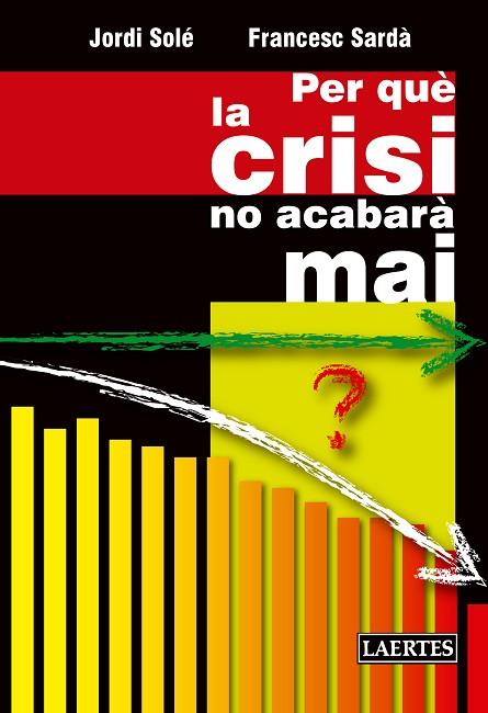 PER QUE LA CRISI NO ACABARA MAI | 9788475849829 | SOLE OLLE, JORDI &  SARDA AMILLS, FRANCESC