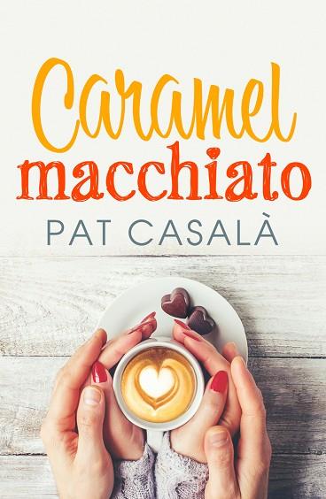 Caramel macchiato | 9788418491115 | PAT CASALA