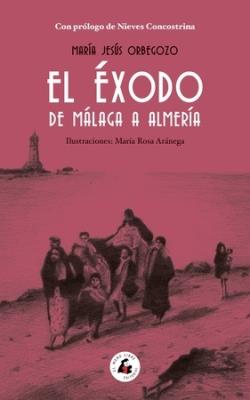 EL EXODO DE MALAGA A ALMERIA | 9788412445138 | MARIA JESUS ORBEGOZO