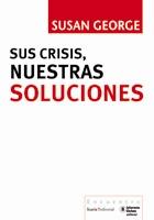 SUS CRISIS, NUESTRAS SOLUCIONES | 9788498882315 | GEORGE, SUSAN