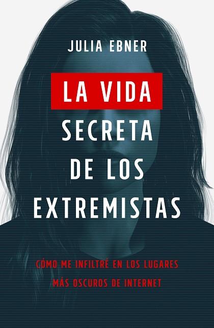 La vida secreta de los extremistas | 9788499988085 | Julia Ebner