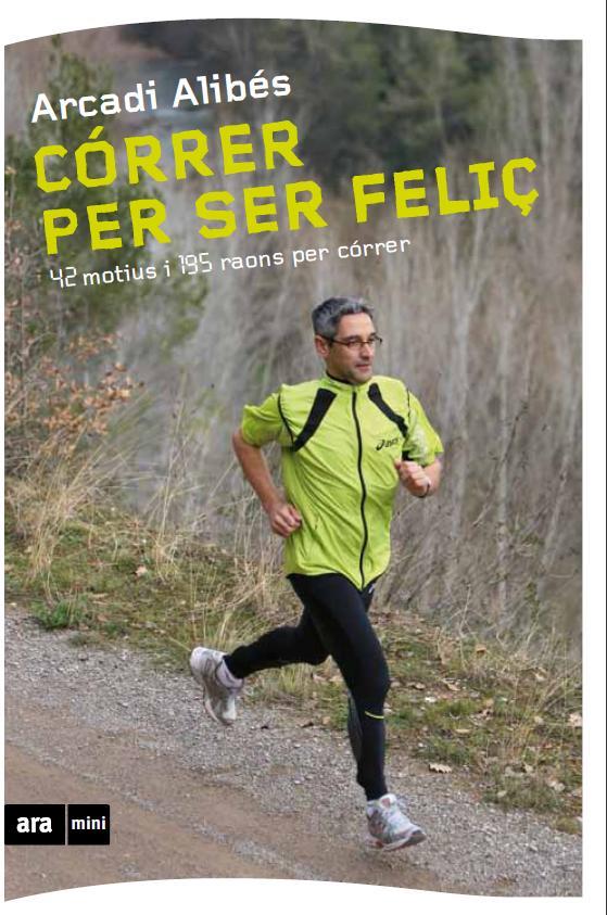 CORRER PER SER FELIÇ | 9788493905569 | ALIBES RIERA, ARCADI