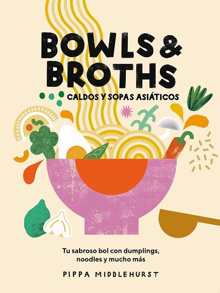 BOWLS & BROTHS CALDOS Y SOPAS ASIÁTICOS | 9788419043054 | PIPPA MIDDLEHURST