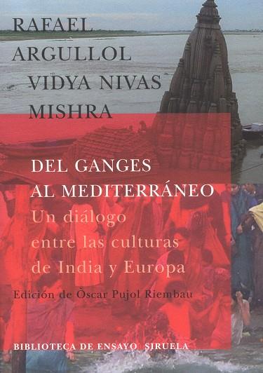 DEL GANGES AL MEDITERRANEO | 9788478447527 | RAFAEL ARGULLOL & VIDYA NIVAS MISHRA