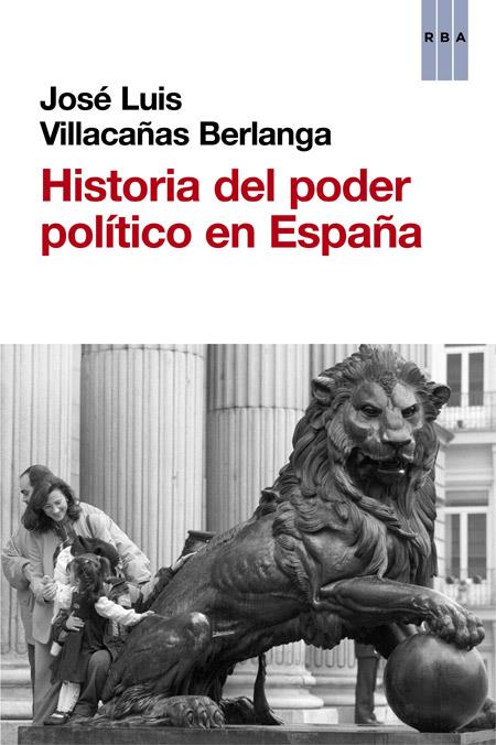 HISTORIA DEL PODER POLITICO EN ESPAÑA | 9788490561324 | VILLACAÑAS BERLANGA, JOSE LUIS