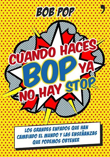 CUANDO HACES BOP YA NO HAY STOP | 9788499983967 | POP, BOB