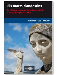 MORTS CLANDESTINS. LES FOSSES COMUNES DE LA GUERRA CIVIL,ELS | 9788495916907 | SOLE I BARJAU, QUERALT