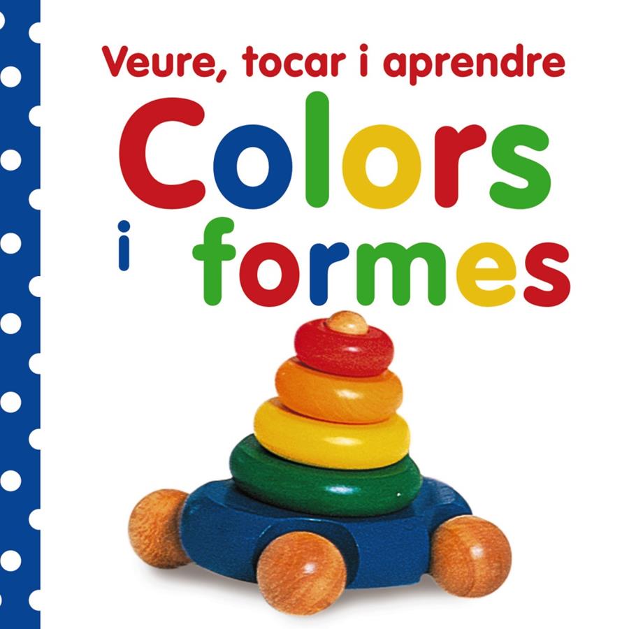 VEURE TOCAR I APRENDRE COLORS I FORMES | 9788499061047 | VV. AA.