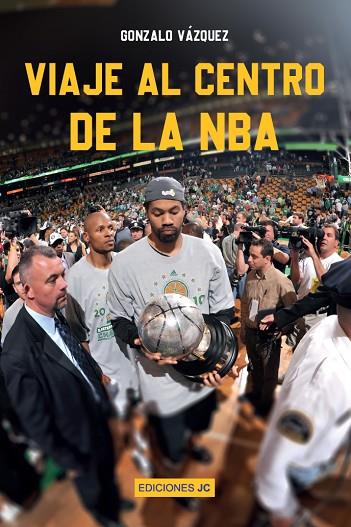 VIAJE AL CENTRO DE LA NBA | 9788415448747 | GONZALO VAZQUEZ SERRANO