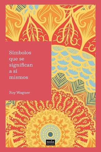 SíMBOLOS QUE SE SIGNIFICAN A Sí MISMOS | 9788494708534 | ROY WAGNER