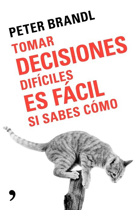 TOMAR DECISIONES DIFICILES ES FACIL SI SABES COMO | 9788499986388 | PETER BRANDL