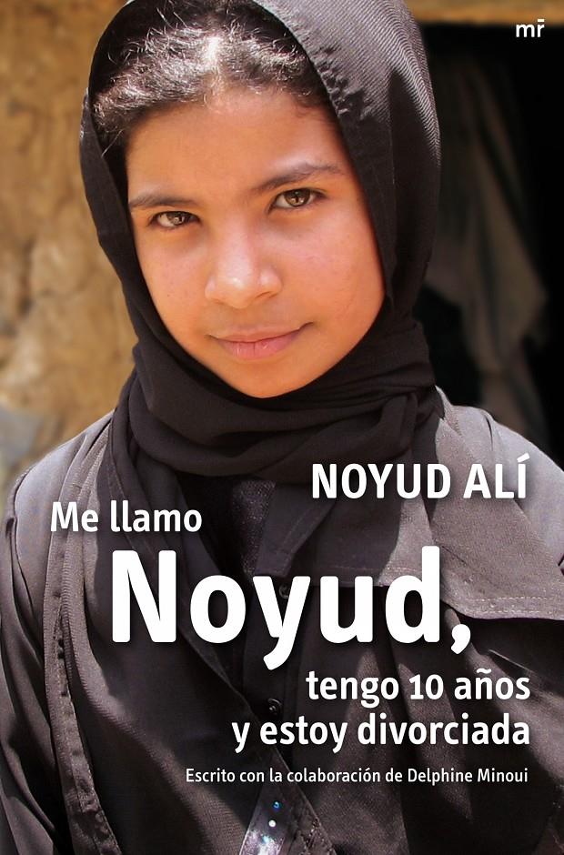 ME LLAMO NOYUD TENGO 10 AÑOS Y ESTOY DIVORCIADA | 9788427035768 | ALI, NOYUD