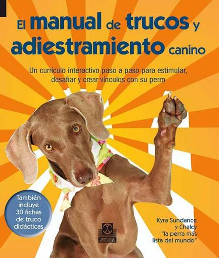 EL MANUAL DE TRUCOS Y ADIESTRAMIENTO CANINO | 9788499101781 | SUNDANCE, KYRA