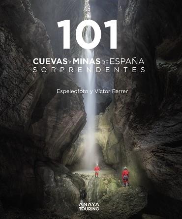 101 CUEVAS Y MINAS DE ESPAÑA SORPRENDENTES | 9788491584520 | VICTOR MAURICIO FERRER RICO & ESPELEOFOTO