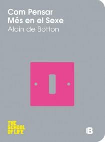 COM PENSAR MÉS EN EL SEXE | 9788466647779 | BOTTON, ALAIN DE