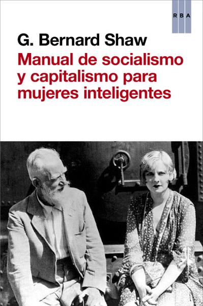 MANUAL DE SOCIALISMO Y CAPITALISMO PARA MUJERES INTELIGENTES | 9788490064757 | SHAW, GEORGE BERNARD