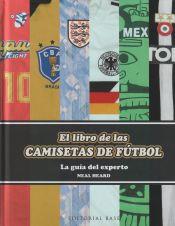 EL LIBRO DE LAS CAMISETAS DE FÚTBOL | 9788418715723 | NEAL HEARD