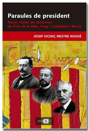 PARAULES DE PRESIDENT NACIO I ESTAT ALS DISCURSOS DE PRAT DE LA RIBA, PUIG I CA | 9788418618895 | JOSEP VICENÇ MESTRE NOGUE