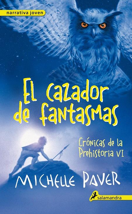 CRONICAS DE LA PREHISTORIA 6 EL CAZADOR DE FANTASMAS | 9788498386196 | PAVER, MICHELLE