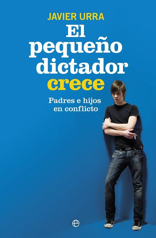 EL PEQUEÑO DICTADOR CRECE PADRES E HIJOS EN CONFLICTO | 9788490603239 | Urra, Javier