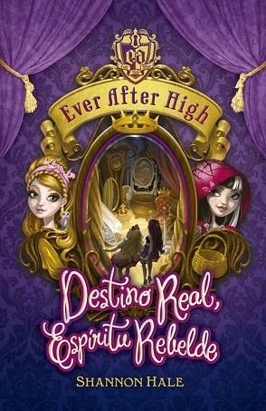 EVER AFTER HIGH DESTINO REAL ESPIRITU REBELDE | 9788420416717 | HALE, SHANNON