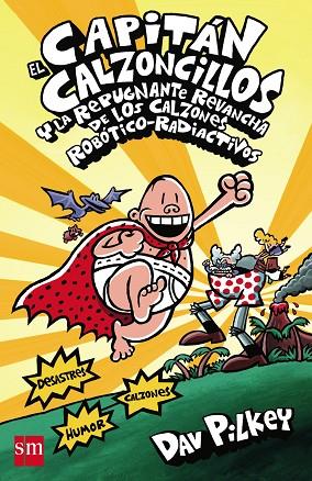 El Capitán calzoncillos y la repugnante revancha de los calzones robótico-radiactivos | 9788467571318 | Dav Pilkey