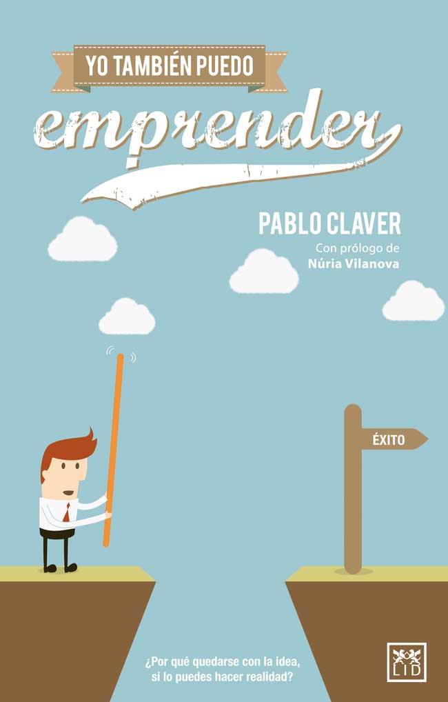 YO TAMBIÉN PUEDO EMPRENDER | 9788483567579 | PABLO CLAVER MARTÍN