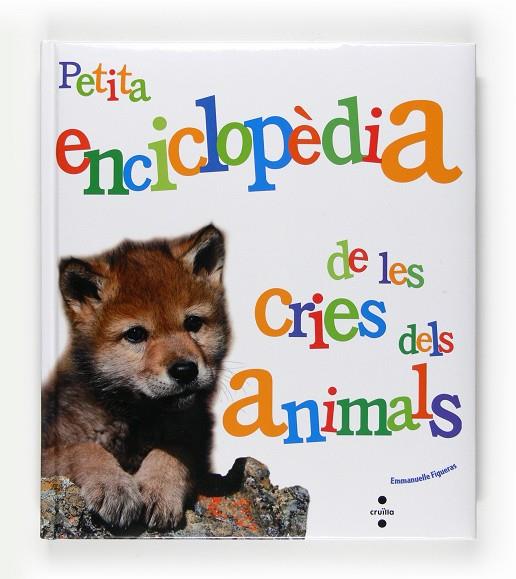 PETITA ENCICLOPEDIA DE LES CRIES DELS ANIMALS, LA | 9788466125079 | EMMANUELLE FIGUERAS