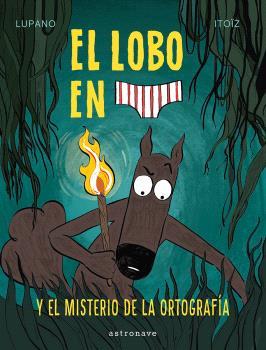 EL LOBO EN CALZONCILLOS 08 EL MISTERIO DE LA ORTOGRAFIA | 9788467966671 | WILFRID LUPANO