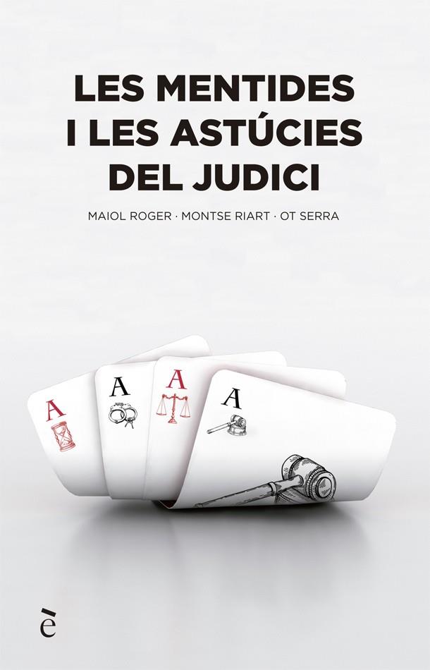 LES MENTIDES I LES ASTUCIES DEL JUDICI | 9788441232150 | MAIOL ROGER & MONTSE RIART & OT SERRA