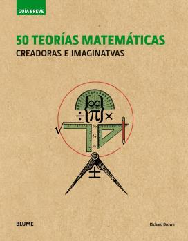 GUÍA BREVE 50 TEORÍAS MATEMÁTICAS (RÚSTICA) | 9788498019995 | RICHARD BROWN